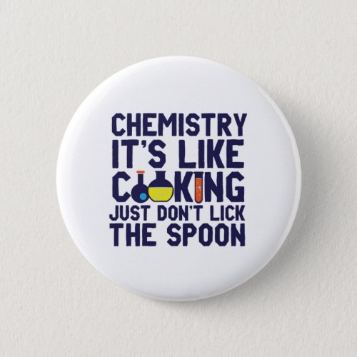 Chemistry Is Like Cooking Funny Chemist Science Button