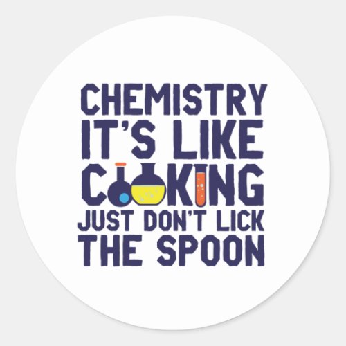Chemistry Is Like Cooking Funny Chemist Science Classic Round Sticker