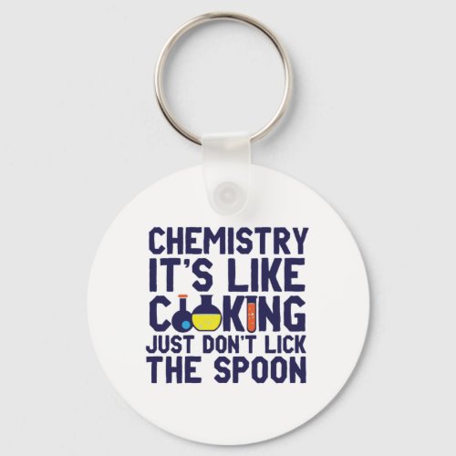 Chemistry Is Like Cooking Funny Chemist Science Keychain