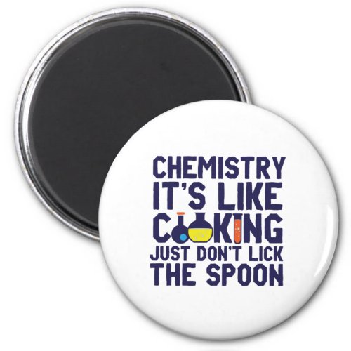 Chemistry Is Like Cooking Funny Chemist Science Magnet