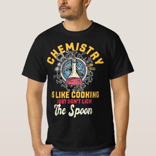 Chemistry Is Like Cooking Funny Chemist Science  T_Shirt