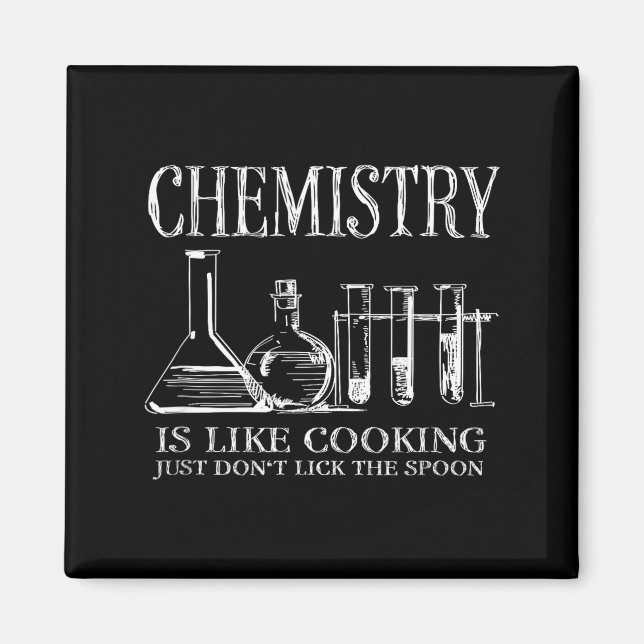 Chemistry Is Like Cooking Just Don't Lick The Son  Magnet (Front)
