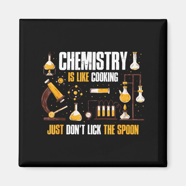 Chemistry Is Like Cooking Just Don't Lick The Son  Magnet (Front)