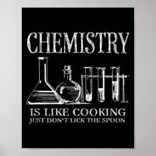 Chemistry Is Like Cooking Just Don't Lick The Son  Poster