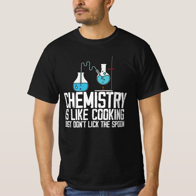 chemistry is like cooking. just don't lick the spo T-Shirt (Front)