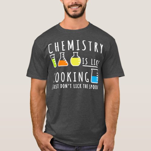 Chemistry Is Like Cooking   Science Humor Gift T_Shirt