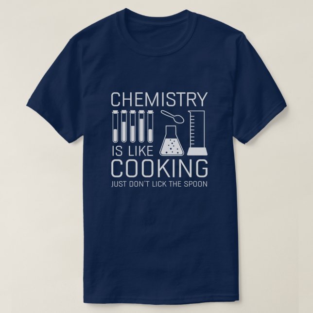 Chemistry Is Like Cooking T-Shirt (Design Front)