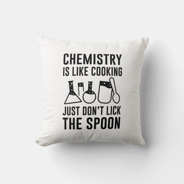 Chemistry Is Like Cooking Throw Pillow (Front)