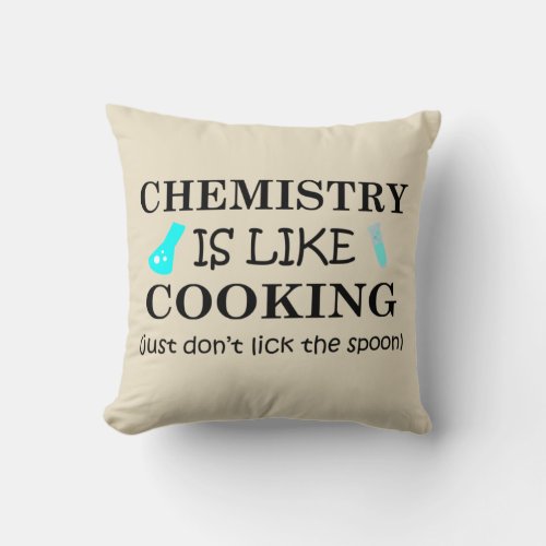 chemistry is like cooking throw pillow
