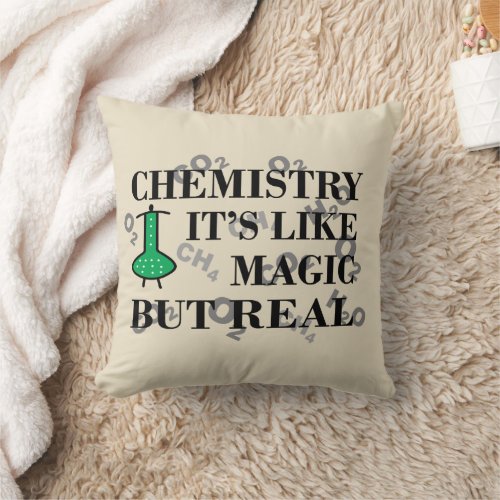chemistry is like magic but real throw pillow