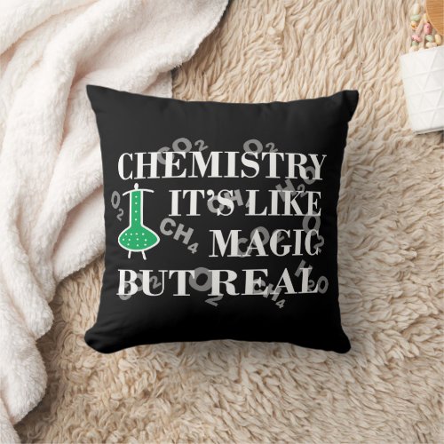 Chemistry is like magic but real throw pillow
