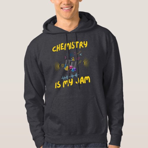 Chemistry Is My Jam Chemie Teacher Hoodie