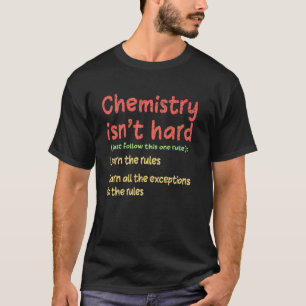 Chemistry Isn't Hard Humor Student Funny Pun Scien T-Shirt