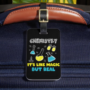 Chemistry It's Like Magic but Real Funny Chemistry Luggage Tag