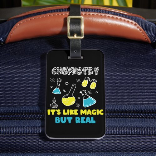 Chemistry Its Like Magic but Real Funny Chemistry Luggage Tag