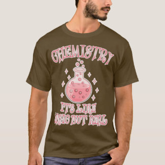 Chemistry Its Like Magic But Real Funny Science 2 T-Shirt