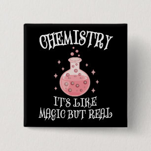 Chemistry - It's Like Magic But Real Funny Science Button