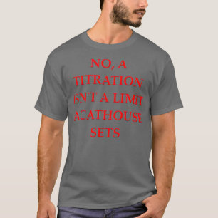 Chemistry joke 88 T-Shirt