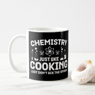 Chemistry Just Like Cooking Just Don't Lick Spoon Coffee Mug