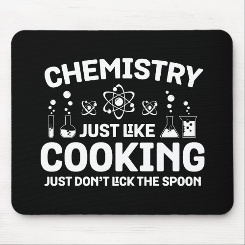 Chemistry Just Like Cooking Just Dont Lick Spoon Mouse Pad