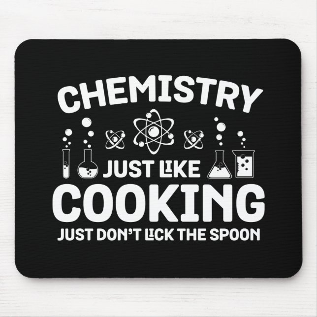Chemistry Just Like Cooking Just Don't Lick Spoon Mouse Pad (Front)