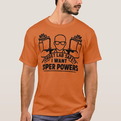 Chemistry Lab Super Powers Scientist Student or ea T_Shirt