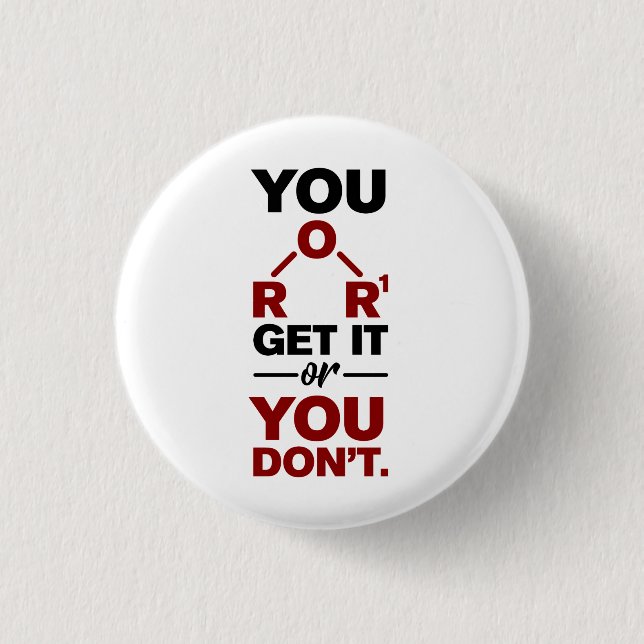 Chemistry Nerd You Get it Funny Science Geek Button (Front)