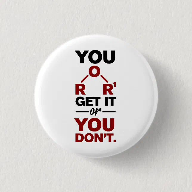 Chemistry Nerd You Get it Funny Science Geek Button Zazzle