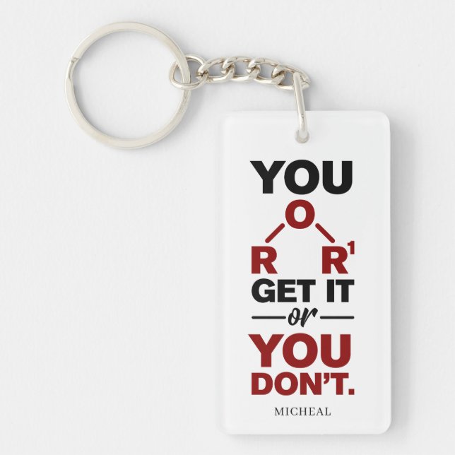 Chemistry Nerd You Get it Funny Science Geek Keychain (Front)