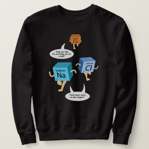 Chemistry Periodic Table Gag Novelty Sweatshirt
