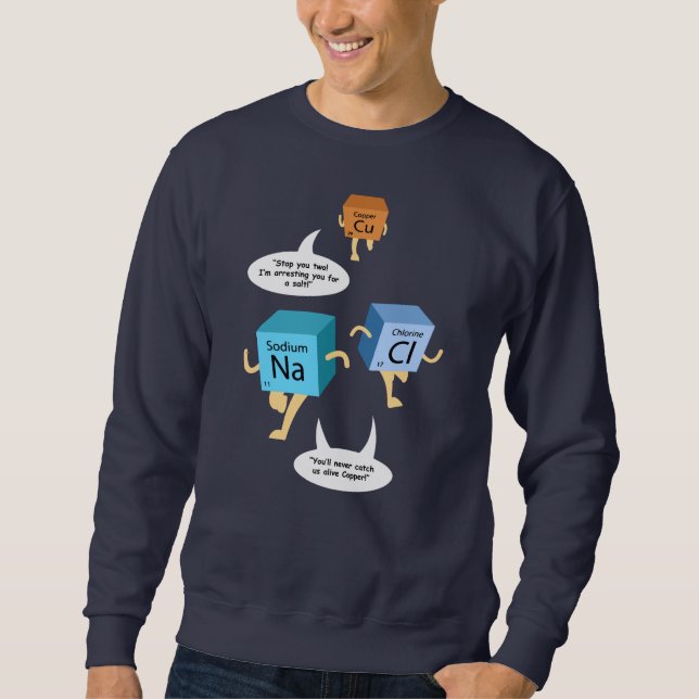 Chemistry Periodic Table Pun for Science Teacher Sweatshirt (Front)