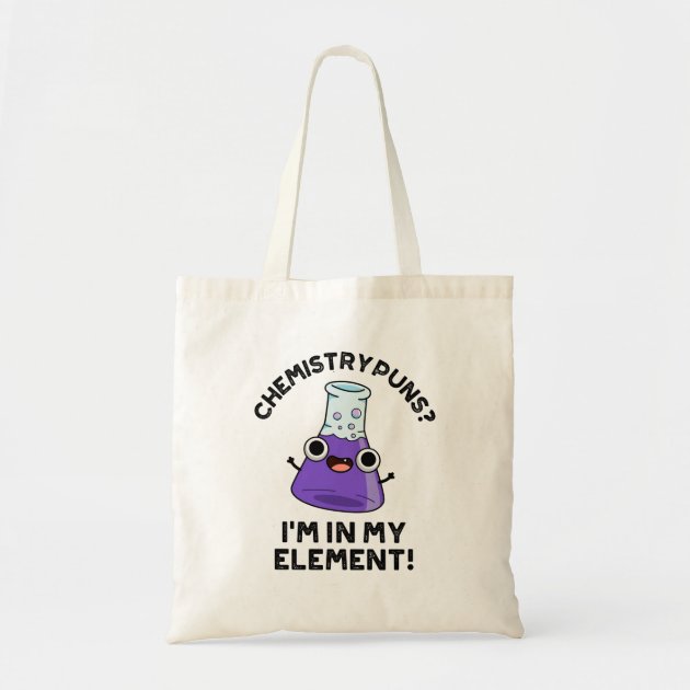 Chemistry Puns I'm In My Element Chemical Pun Tote Bag | Zazzle