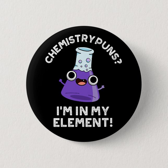 Chemistry Puns I'm In My Element Dark BG Button (Front)