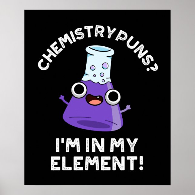Chemistry Puns I'm In My Element Dark BG Poster (Front)