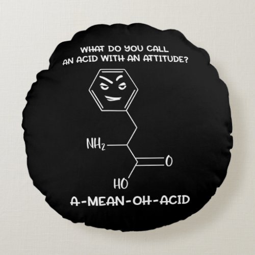 Chemistry Science Acid Attitude A_Mean_Oh_Acid Round Pillow