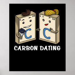 Chemistry Science Funny Carbon Dating Joke Poster