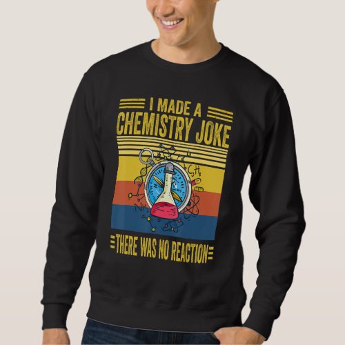 Chemistry Science Teacher Chemist Men Women Scient Sweatshirt
