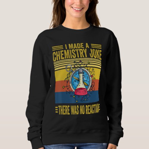 Chemistry Science Teacher Chemist Men Women Scient Sweatshirt