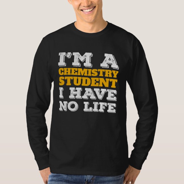Chemistry Student I m a Chemistry Student I ve No  T-Shirt (Front)