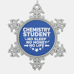 Chemistry Student No Life or Money Snowflake Pewter Christmas Ornament
