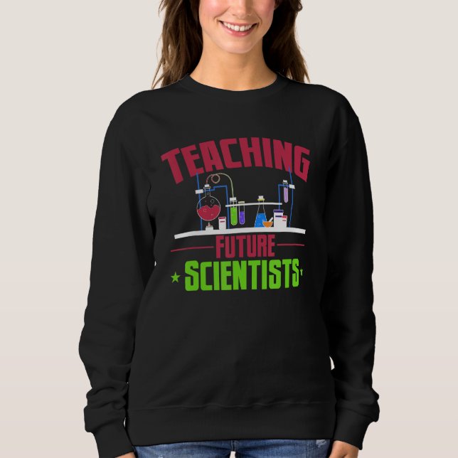 Chemistry Teacher Chemist Beaker Teaching Future S Sweatshirt (Front)