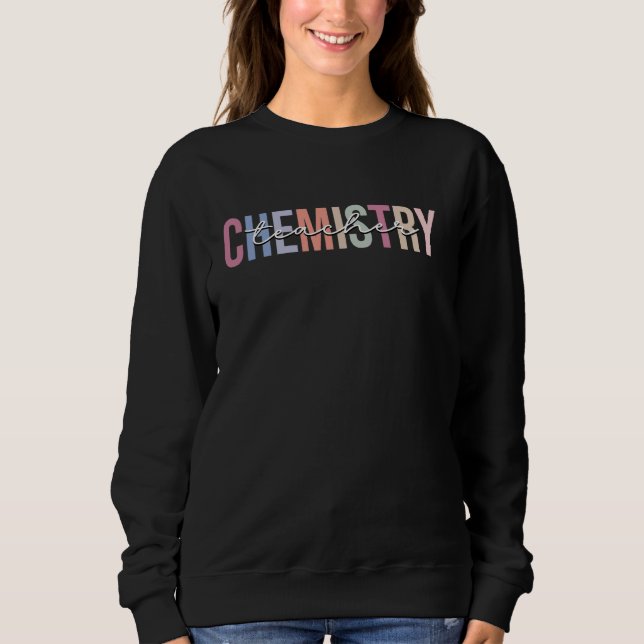 Chemistry Teacher Chemist Sweatshirt (Front)