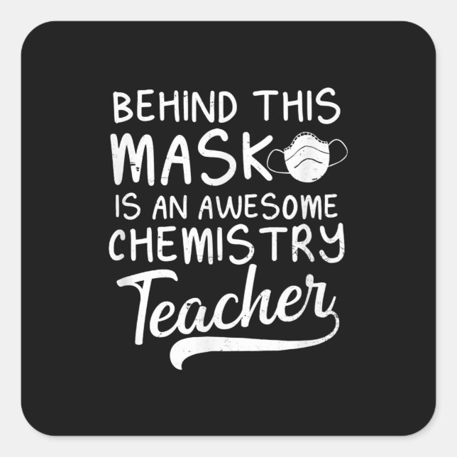 Chemistry Teacher Design Awesome Behind Mask Gift Square Sticker (Front)