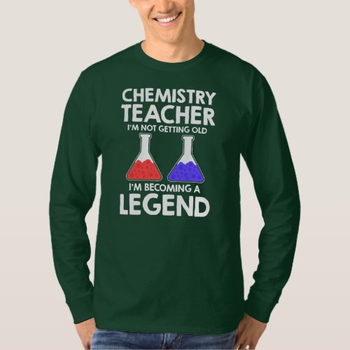 Chemistry Teacher Im Not Getting Old Im T_Shirt