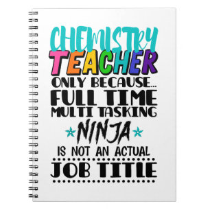 Chemistry Teacher Only Because Full Time Multi  Notebook