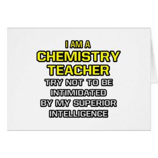 Chemistry Teacher...Superior Intelligence Cards