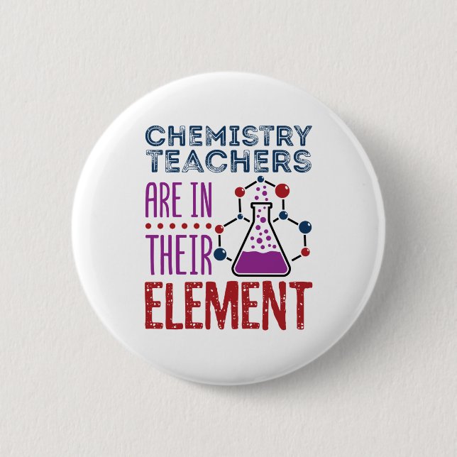 Chemistry Teachers Are In Their Element Teacher Button (Front)