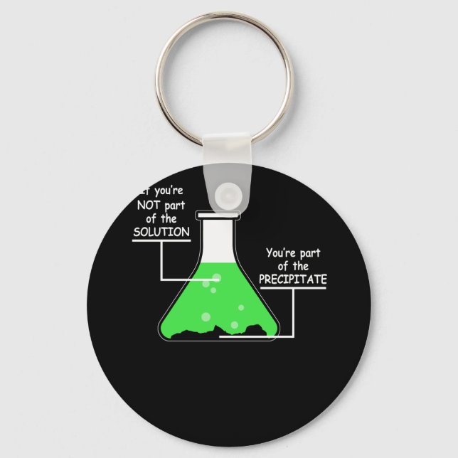 Chemistry Tee If You're Not Part Of The Solution Keychain (Front)