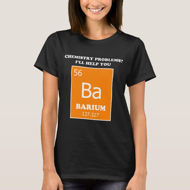 Chemistry Tutor Barium Pun T-Shirt (Front)