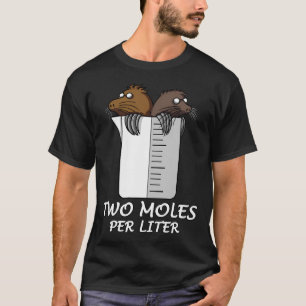 Chemistry Two Moles Per Liter T-Shirt